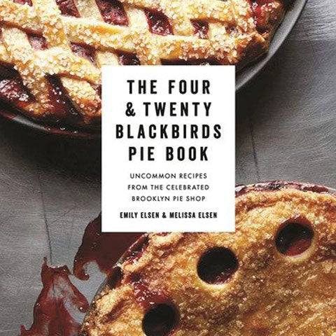 The Four & Twenty Blackbirds Pie Book, Uncommon Recipes from the Celebrated Brooklyn Pie Shop